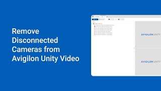 How to Remove Disconnected Cameras from Avigilon Unity Video System Explorer