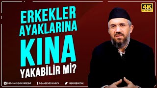 Erkekler Ayaklarına Kına Yakabilir Mi? L İhsan Şenocak