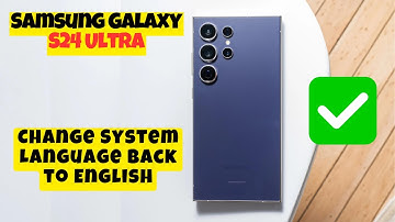 How to Change System Language Back to English Samsung Galaxy S24 Ultra