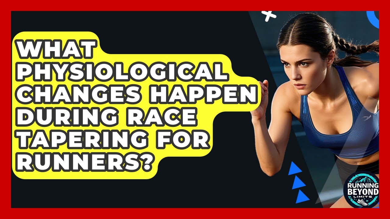 What Physiological Changes Happen During Race Tapering For Runners? - Running Beyond Limits