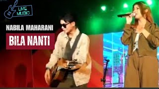 Bila Nanti Nabila Maharani Live Musik
