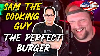 Sam The Cooking Guy Gives Us The Secret To The Perfect Burger...