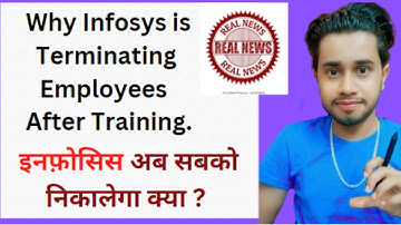 Infosys Started Terminating Employees ? Why is Infosys Terminating its employee after Training.