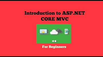 Introduction to ASP.NET CORE 1.O MVC (For Beginners)