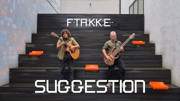 FTAKKE - Suggestion (OFFICIAL VIDEO)