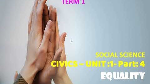 EQUALITY || CLASS 7 : TERM 1 || UNIT 1 : PART 4 || CIVICS - SOCIAL || MATRIC || Mrs. Sithara