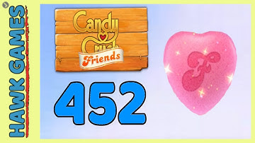 Candy Crush Friends Level 452 (Heart mode) - 3 Stars Walkthrough, No Boosters
