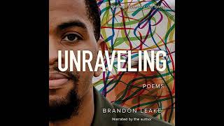 Unraveling: Poems by Brandon Leake | Full Audiobook