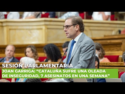 Joan Garriga: "Cataluña sufre una oleada de inseguridad, 7 asesinatos en una semana"