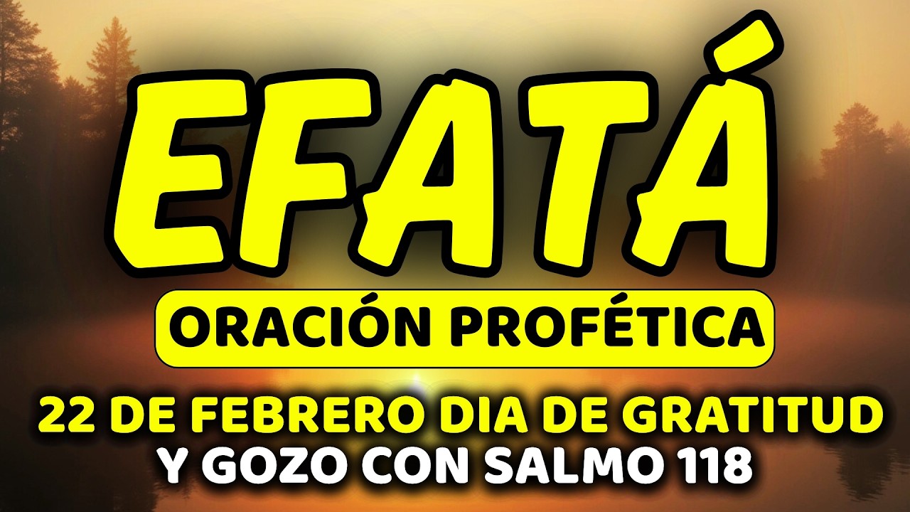 ✨ 22 de febrero DIA DE GRATITUD Y GOZO con EFFATÁ | Domingo de Corazón Agradecido | Salmo 118:24