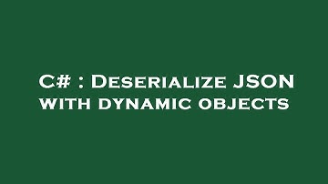 C# : Deserialize JSON with dynamic objects