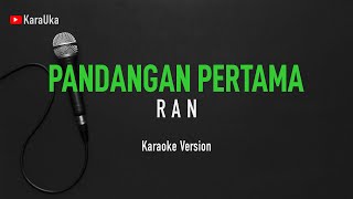 RAN - Pandangan Pertama (Karaoke)