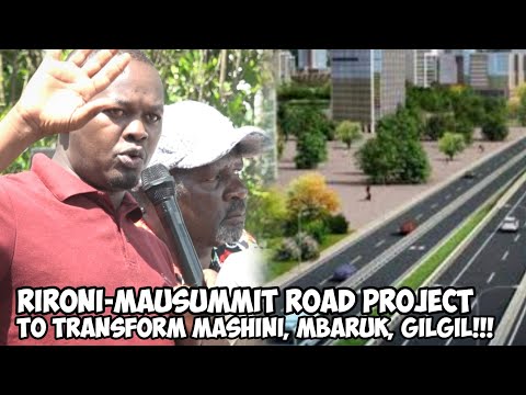 How The Rironi MauSummit Highway Upgrade Will Transform Mashini Mbaruk Gilgil MCA Geru Speaks 