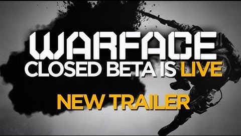 Warface Trailer for Official Closed Beta