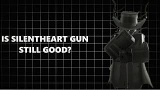 Is Silentheart Gun Still Good?