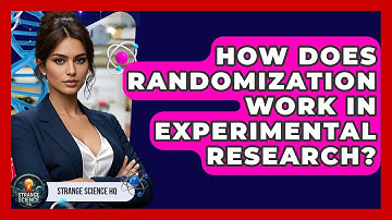How Does Randomization Work in Experimental Research? - Strange Science HQ