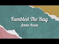 Jenna Raine - Fumbled The Bag (Lyrics)