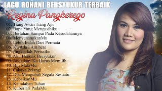 Lagu Rohani Paling Menyantuh| Full Album Paling Syahdu & Enak Di Dengar| Regina Pangkerego