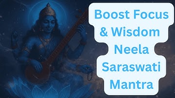 Ancient Neela Saraswati Mantra for Sharp Mind & Focus | Chant for Intellect, Memory & Wisdom