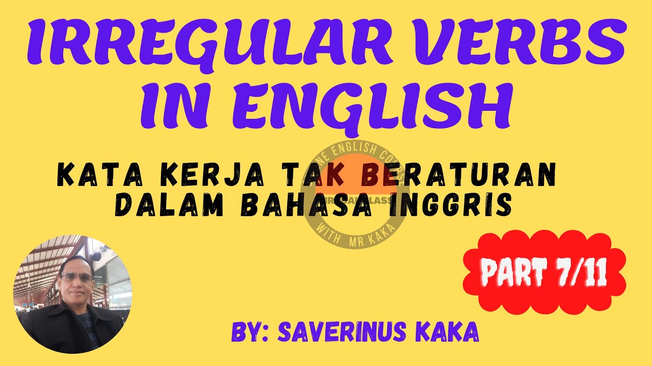 Irregular Verbs In English Kata Kerja Tak Beraturan Dalam Bahasa Inggris By Mr Kaka Part 07 11 Youtube