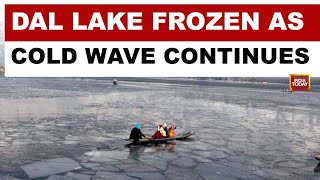 Srinagar, J&K: Cold Wave Continues to Grip Kashmir as Temperatures Drop | Dal Lake Frozen