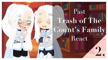 Past Trash Of The Count’s Family React 2. | TCF