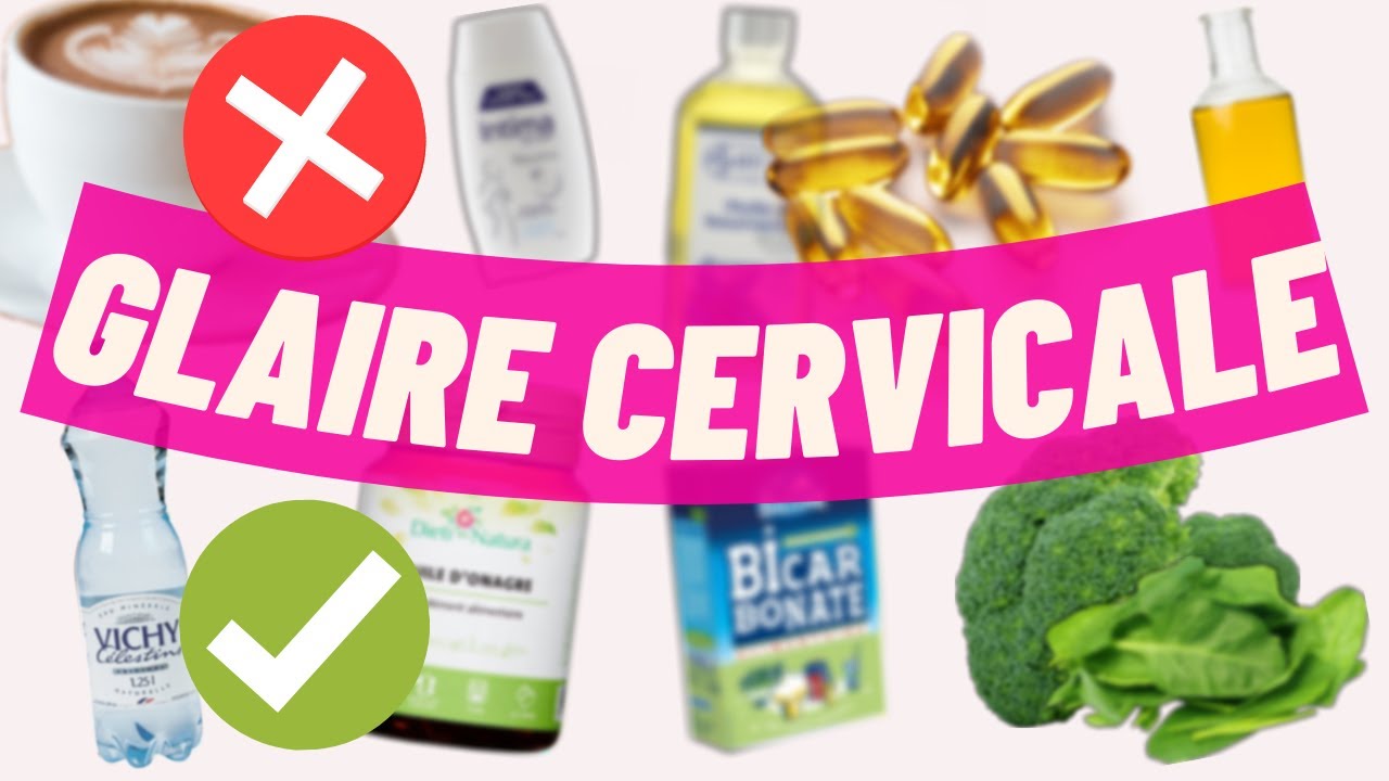 COMMENT AMÉLIORER MA GLAIRE CERVICALE POUR TOMBER ENCEINTE ?