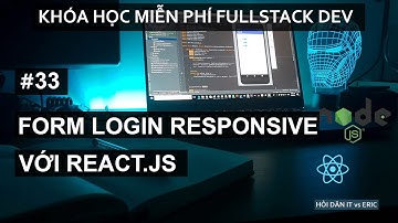#33 Tạo Form Login Responsive Với React.js | React Cho Người Mới Bắt Đầu