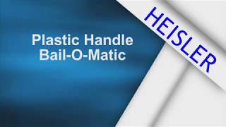 HEISLER Plastic Handle Bail-O-Matic