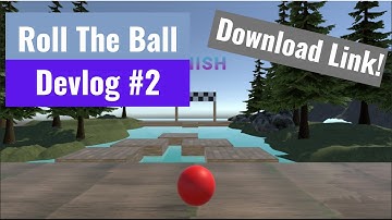 Roll The Ball Devlog #2
