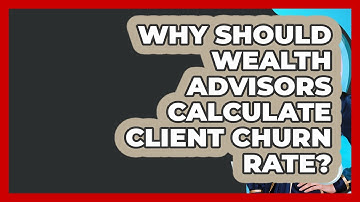 Why Should Wealth Advisors Calculate Client Churn Rate? - Wealth Advisor Success Hub