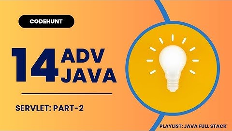 Advanced Java || SERVLET : Part-2 || (Lect-14)