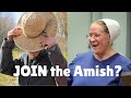 So you want to join the Amish