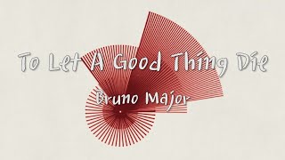 Download Lagu Bruno Major - To Let A Good Thing Die (한글가사/번역/lyrics) MP3