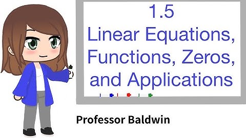 Linear Equations, Functions, Zeros, and Applications