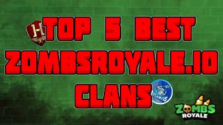 Top 5 BEST Clans! | Zombsroyale.io