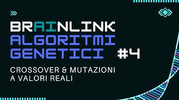 MACHINE LEARNING: ALGORITMI GENETICI - Crossover e Mutazioni per geni reali