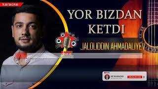 Jaloliddin Ahmadaliyev - Yor bizdan ketdi karaoke (minus) REMIX