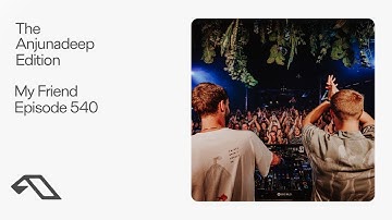 The Anjunadeep Edition 540 with My Friend (Live at Anjunadeep Malta)