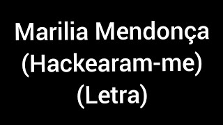 Marília Mendonça - Hackearam-me (letra/legenda)