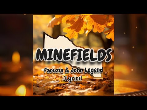 Minefields – Faouzia & John Legend (Lyrics)