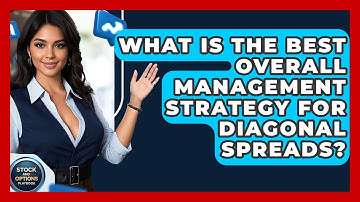 What Is The Best Overall Management Strategy For Diagonal Spreads? - Stock and Options Playbook