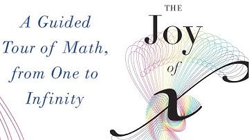 The Joy of x | A Guided Tour of Math, from One to Infinity | Steven Strogatz