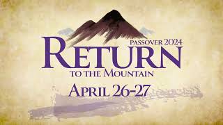 Passover 2024: Return to the Mountain