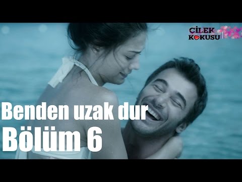 Çilek Kokusu 6. Bölüm - Benden Uzak Dur