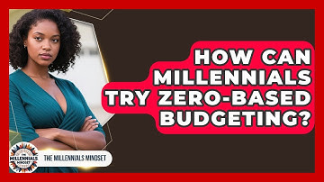 How Can Millennials Try Zero-based Budgeting? - The Millennials Mindset
