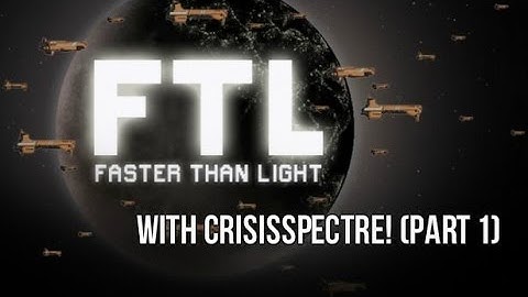 CrisisSpectre Plays... FTL: Faster Than Light (Infinite Space) (Part 1)
