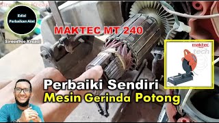 Cara Mengganti Angker Dinamo Mesin Gerinda Potong Maktec MT240