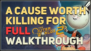 A Cause Worth Killing For (Full Walkthrough) The Outer Worlds 2