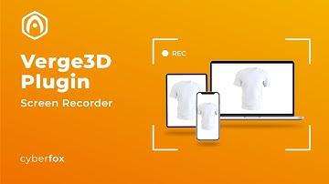 Screen Recorder plugin for Verge3D | CyberFox Agency